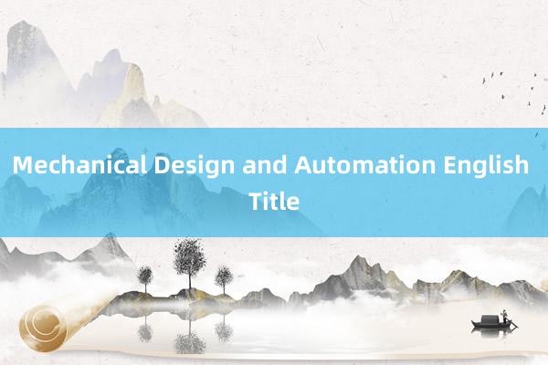 Mechanical Design and Automation English Title